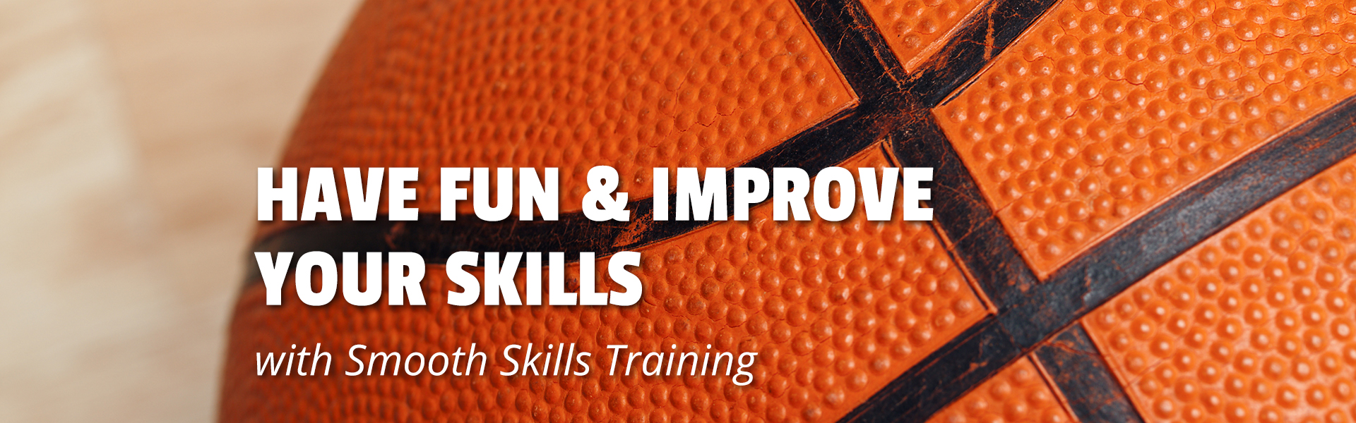 Have Fun & Improve Your Basketball Skills at Smooth Skills Training Camp